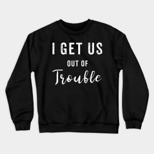 I Get Us Out Of Trouble Set Best Friend Crewneck Sweatshirt